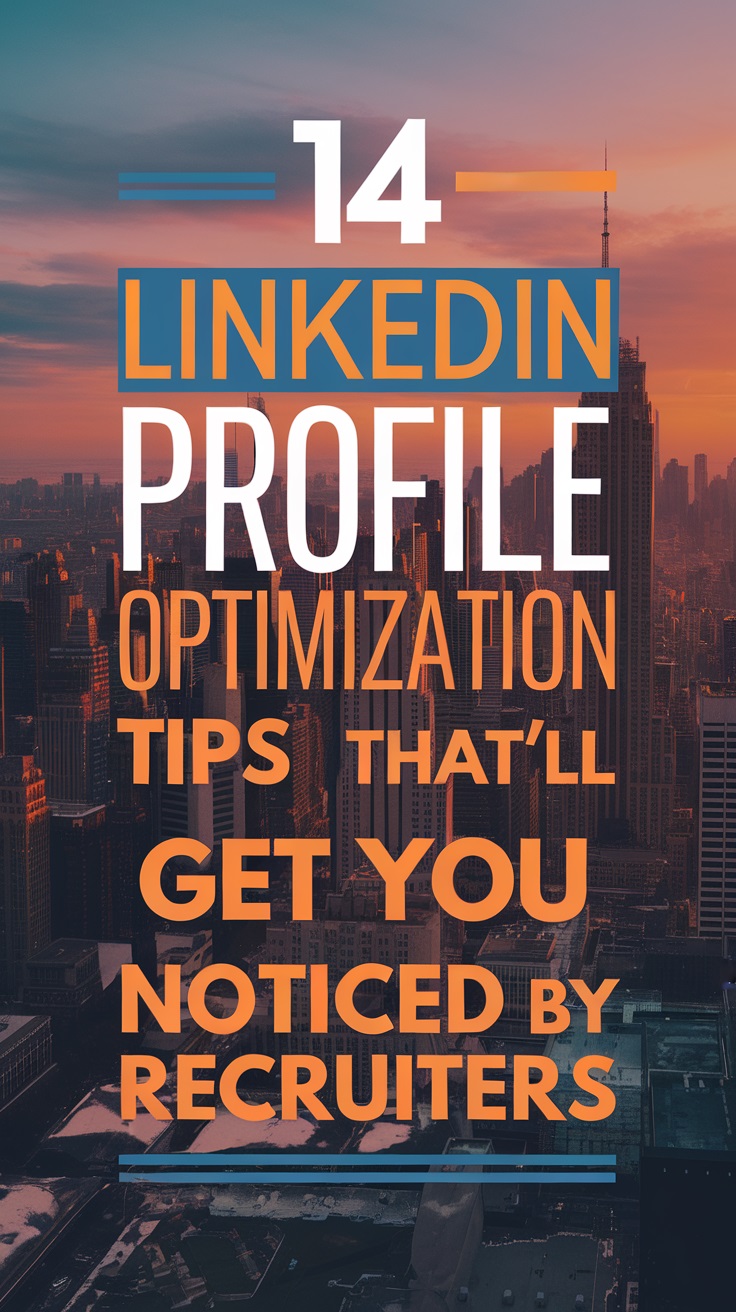 14 LinkedIn Profile Optimization Tips That'll Get You Noticed by Recruiters (#9 Is a Game Changer!)